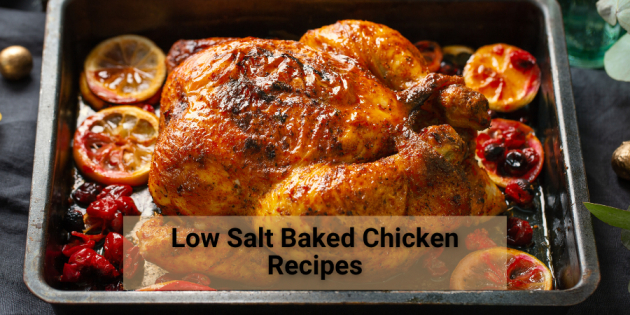 Read more about the article Juicy Low Salt Baked Chicken Recipe for Flavor Lovers